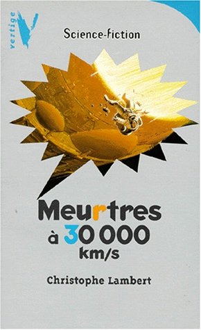meurtres à 30 000 km/s [1014]