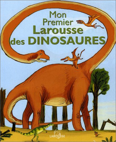 mon premier larousse des dinosaures