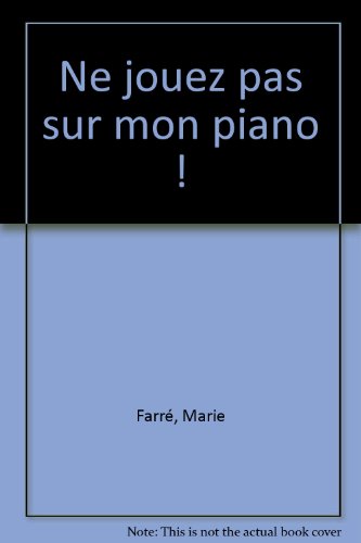 ne jouez pas sur mon piano !