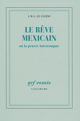 rêve mexicain ou la pensée interrompue (le )