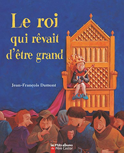 le roi qui rêvait d'être grand  