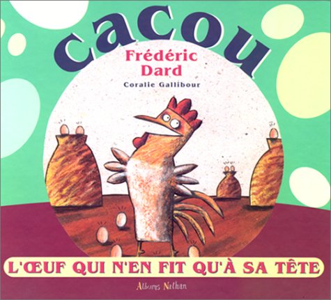cacou, l'oeuf qui n'en fit qu'à sa tête