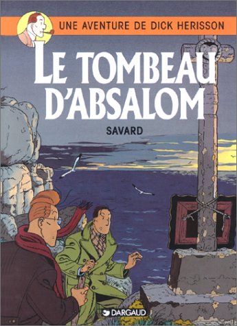 aventure de dick herison - vol 07 : le tombeau d'absalom (une ) [7]