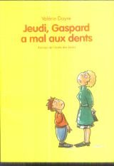 jeudi, gaspard a mal aux dents