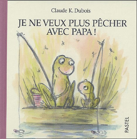 je ne veux plus pêcher avec papa