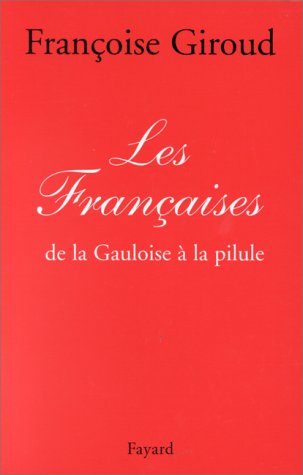 les françaises, de la gauloise à la pilule  