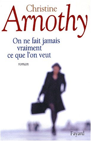 on ne fait jamais vraiment ce que l'on veut