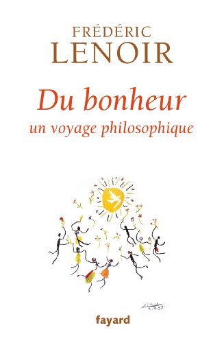 du bonheur un voyage philosophique