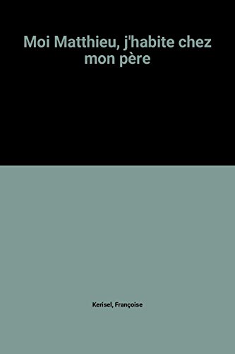 moi matthieu, j'habite chez mon père