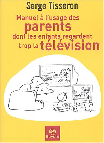 manuel à l'usage des parents dont les enfants regardent trop la télévision
