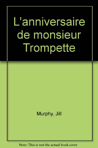l' anniversaire de monsieur trompette  
