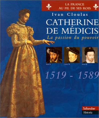 catherine de médicis, la passion du pouvoir