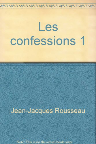 les confessions de j.-j. rousseau   [T. I]