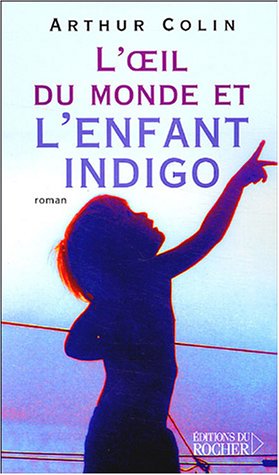 l' oeil du monde et l'enfant indigo  