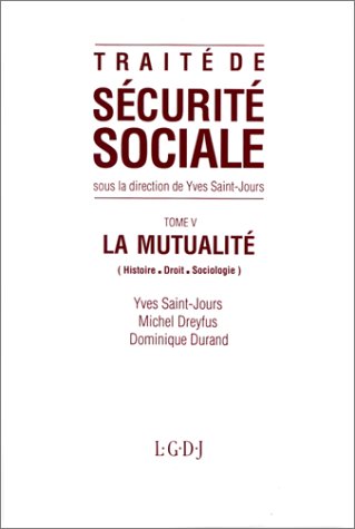 traité de sécurité sociale, tome v : la mutualité (histoire, droit, sociologie)