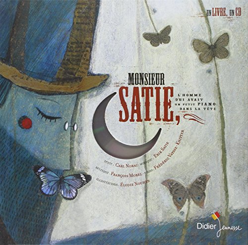 monsieur satie, l'homme qui avait un petit piano dans la tête