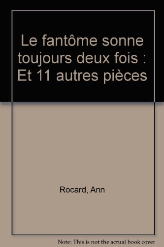 le fantôme sonne toujours deux fois et 11 autres pièces  