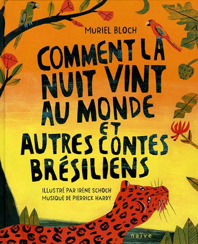 comment la nuit vint au monde et autres contes brésiliens