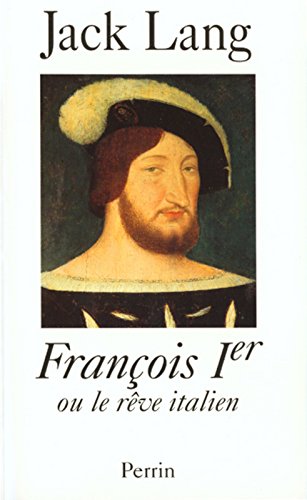 françois i ê  ou le rêve italien