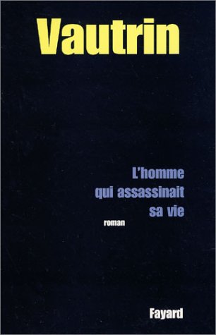 l' homme qui assassinait sa vie  