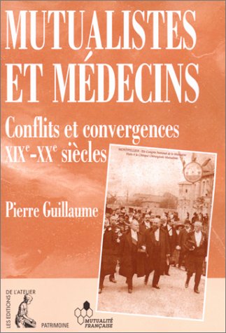 mutualistes et médecins. conflits et convergences (xixe -xxe siècles)