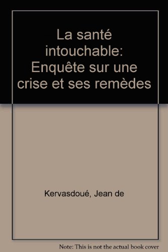 la santé intouchable : enquête sur une crise et ses remèdes  