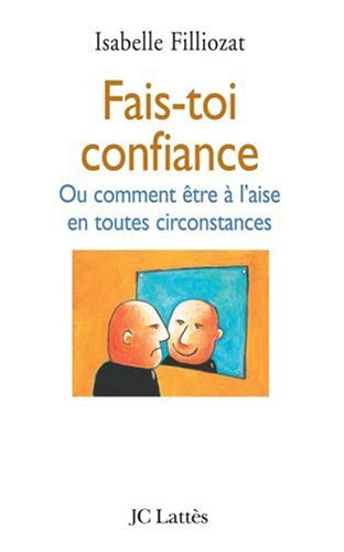 fais-toi confiance ou comment être à l'aise en toutes circonstances