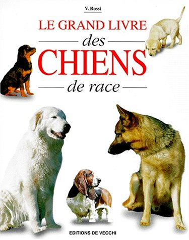 le grand livre des chiens de race  