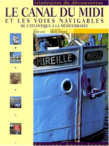 le canal du midi et les voies navigables de l'atlantique à la méditerranée  