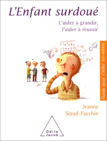 l' enfant surdoué : l'aider à grandir, l'aider à réussir  