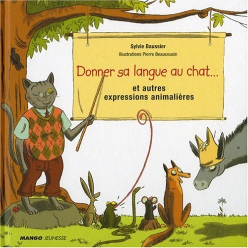 donner sa langue au chat... et autres expressions animalières