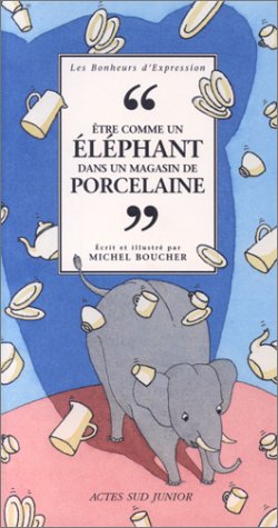 etre comme un éléphant dans un magasin de porcelaine