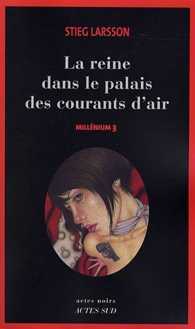 millénium - tome 3 : la reine dans le palais des courants d'air