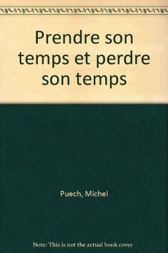 prendre son temps et perdre son temps