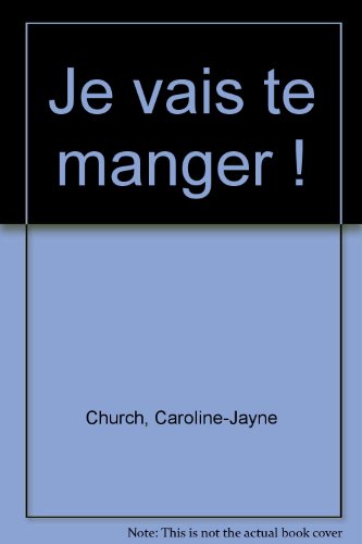 je vais te manger !
