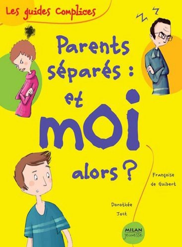 parents séparés, et moi alors ?