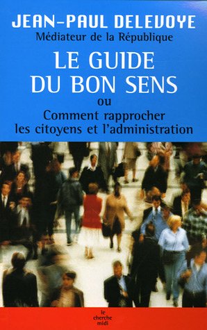 le guide du bon sens ou comment rapprocher les citoyens et l'administration  