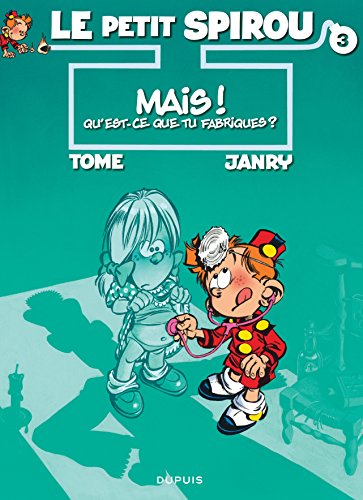le petit spirou, t03. mais qu'est-ce que tu fabriques ?   [3]
