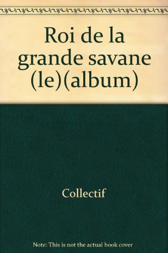 le roi de la grande savane  