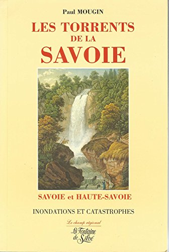 les torrents de la savoie - inondations et catastrophes  