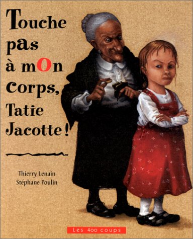touche pas à mon corps, tatie jacotte !