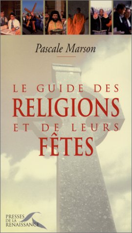 le guide des religions et de leurs fêtes  