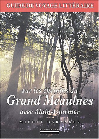 sur le chemin du grand meaulnes avec alain-fournier