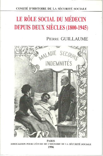 le rôle social du médecin depuis deux siècles  1800-1945)  