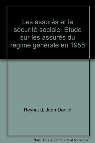 les assurés et la sécurité sociale : etude sur les assurés du régime général en 1958  