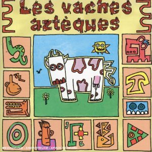les vaches aztèques  