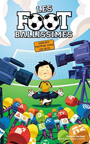 les footballissimes - tome 3 - gardien fantôme dans les buts
