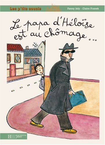 le papa d'héloïse est au chômage  