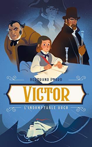victor : l'indomptable hugo
