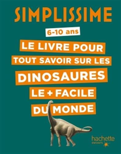 le livre pour tout savoir sur les dinosaures le + facile du monde  
